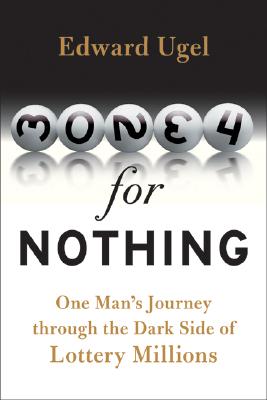 Money for Nothing: One Man's Journey Through the Dark Side of Lottery Millions