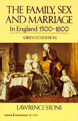 Family, Sex and Marriage in England 1500-1800 (Abridged, no footnotes)
