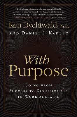 With Purpose: Going from Success to Significance in Work and Life