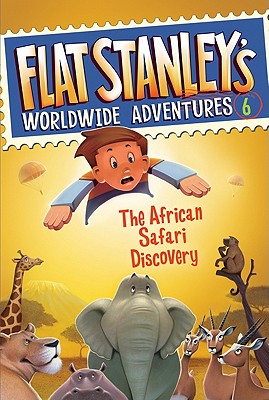 Image for Flat Stanley's Worldwide Adventures #6: The African Safari Discovery Flat Stanley's Worldwide Adventures #6: The African Safari Discovery