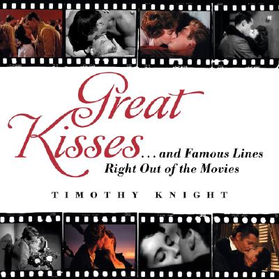 Great Kisses: .and Famous Lines Right Out of the Movies