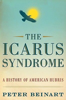 Image for The Icarus Syndrome  A History of American Hubris