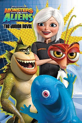 Image for Monsters vs. Aliens: The Junior Novel Monsters vs. Aliens: The Junior Novel