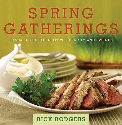 Image for Spring Gatherings: Casual Food to Enjoy with Family and Friends Spring Gatherings: Casual Food to Enjoy with Family and Friends