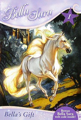 Bella's Gift (Bella Sara, Book 1)