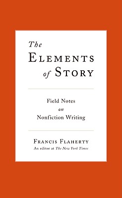 Image for The Elements of Story  Field Notes on Nonfiction Writing