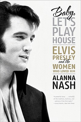 Baby, Let's Play House: Elvis Presley and the Women Who Loved Him Image for Baby, Let's Play House: Elvis Presley and the Women Who Loved Him