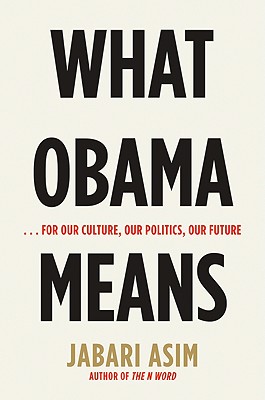 What Obama Means: .for Our Culture, Our Politics, Our Future