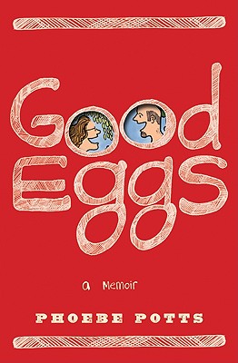 Good Eggs: A Memoir