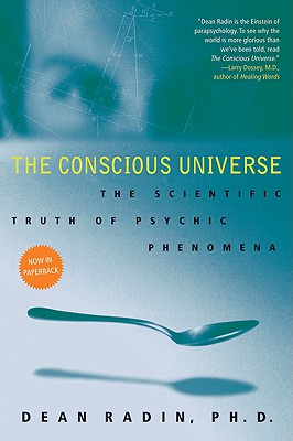 Conscious Universe: The Scientific Truth of Psychic Phenomena