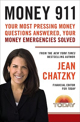 Money 911: Your Most Pressing Money Questions Answered, Your Money Emergencies Solved [Paperback] Chatzky, Jean