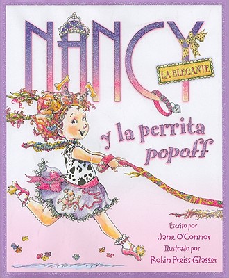 Nancy la Elegante y la perrita popoff: Fancy Nancy and the Posh Puppy (Spanish edition)
