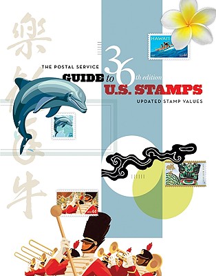 The Postal Service Guide to US Stamps, 36th Edition