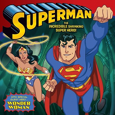 Superman Classic: The Incredible Shrinking Super Hero!: With Wonder Woman Image for Superman Classic: The Incredible Shrinking Super Hero!: With Wonder Woman