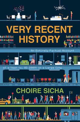 Very Recent History: An Entirely Factual Account of a Year (c. AD 2009) in a Large City A Literary Fable of Love and Power in New York City
