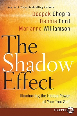 THE SHADOW EFFECT Illuminating the Hidden Power of Your True Self. Large Print