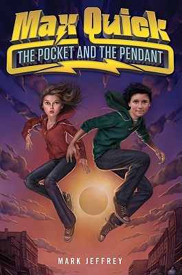 Max Quick: The Pocket and the Pendant, Jeffrey, Mark Max Quick: The Pocket and the Pendant, Jeffrey, Mark