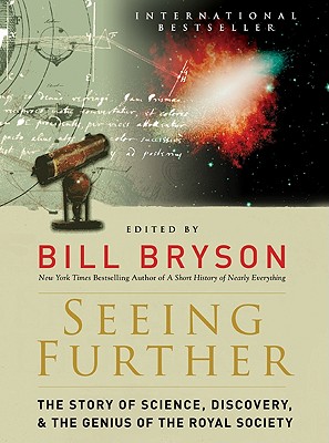 Seeing Further: The Story Of Science, Discovery & The Genius Of The Royal Society