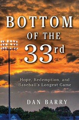Bottom of the 33rd, Hope, Redemption, and Baseball's Longest Game