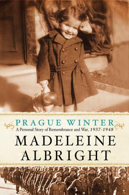 Image for Prague Winter: A Personal Story of Remembrance and War, 1937-1948