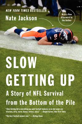 Slow Getting Up: A Story Of Nfl Survival From The