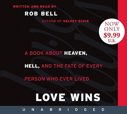Love Wins Low Price CD: A Book About Heaven, Hell, and the Fate of Every Person Who Ever Lived Image for Love Wins Low Price CD: A Book About Heaven, Hell, and the Fate of Every Person Who Ever Lived