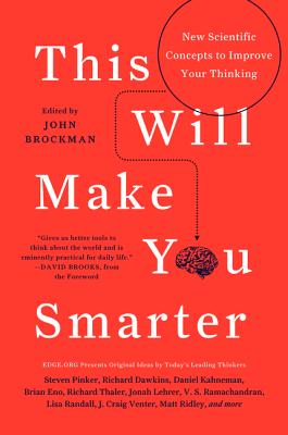 This Will Make You Smarter New Scientific Concepts to Improve Your Thinking