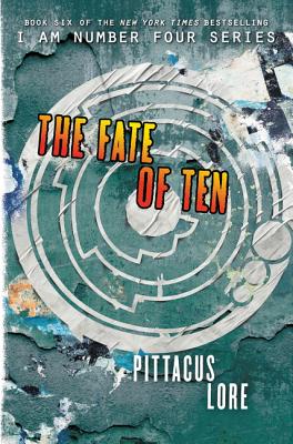 FATE OF TEN: BOOK SIX OF THE LORIEN LEGACIES (I AM NUMBER FOUR)