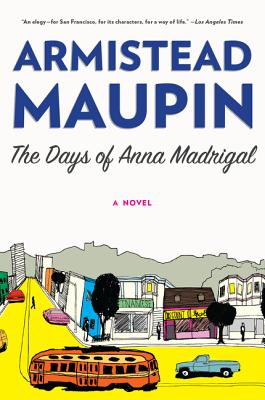 The Days of Anna Madrigal A Novel