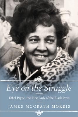 Image for Eye on the Struggle: Ethel Payne, the First Lady of the Black Press