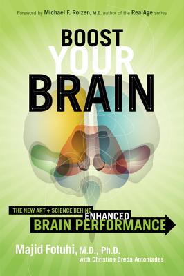 BOOST YOUR BRAIN THE NEW ART AND SCIENCE BEHIND ENHANCED BRAIN PERFORMANCE