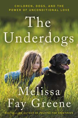 Image for Underdogs: Children, Dogs, and the Power of Unconditional Love Underdogs: Children, Dogs, and the Power of Unconditional Love