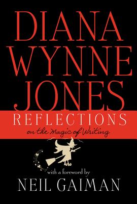 Reflections: On the Magic of Writing Diana Wynne Jones' Final Essays on the Fantasy Genre for Students and Teachers