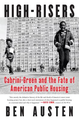 High-Risers: Cabrini-Green and the Fate of American Public Housing