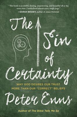 Image for The Sin of Certainty: Why God Desires Our Trust More Than Our 'Correct' Beliefs