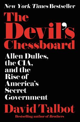 The Devil's Chessboard; Allen Dulles, the CIA, and the Rise of America's Secret Government