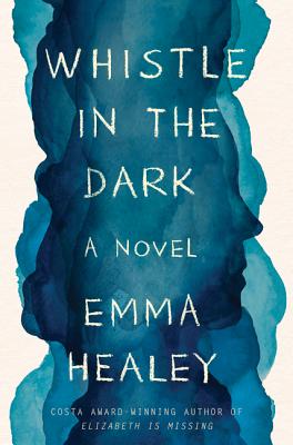 Whistle in the Dark: A Novel