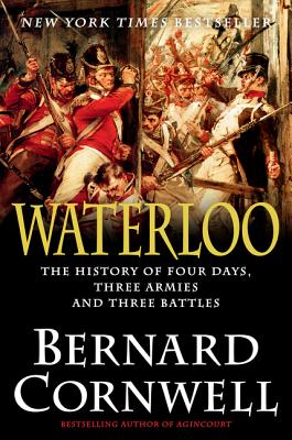 Image for Waterloo The History of Four Days, Three Armies, and Three Battles