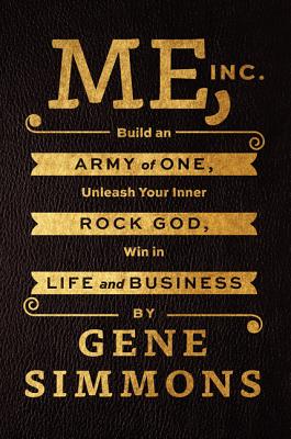 Me, Inc. Build an Army of One, Unleash Your Inner Rock God, Win in Life and Business