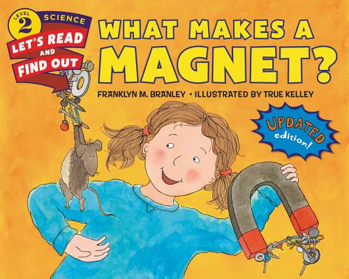 Image for What Makes a Magnet (Let's-Read-and-Find-Out Science 2) What Makes a Magnet (Let's-Read-and-Find-Out Science 2)