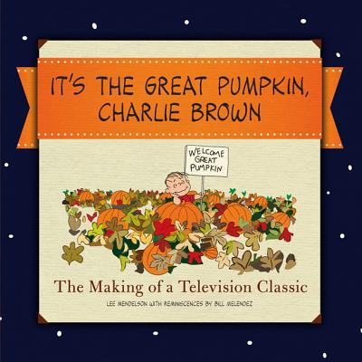Image for It's the Great Pumpkin: The Making of a Television Classic It's the Great Pumpkin: The Making of a Television Classic