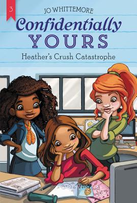 Image for Confidentially Yours #3: Heather's Crush Catastrophe Confidentially Yours #3: Heather's Crush Catastrophe
