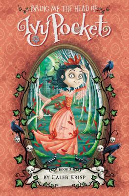 Bring Me the Head of Ivy Pocket (Ivy Pocket, 3)
