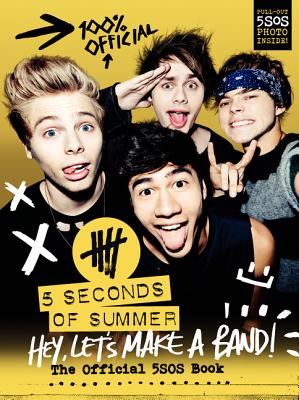 Image for Hey, Let's Make a Band!: The Official 5SOS Book