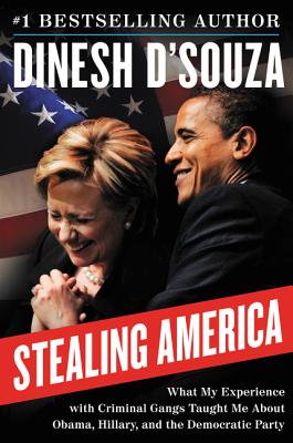 Stealing America What My Experience with Criminal Gangs Taught Me about Obama, Hillary, and the Democratic Party