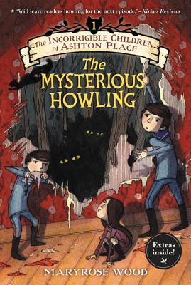 Image for The Incorrigible Children of Ashton Place: Book I: The Mysterious Howling