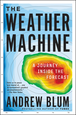 Weather Machine: A Journey Inside the Forecast