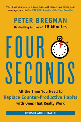 Image for Four Seconds: All the Time You Need to Replace Counter-Productive Habits with Ones That Really Work