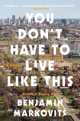 You Don't Have to Live Like This: A Novel Image for You Don't Have to Live Like This: A Novel