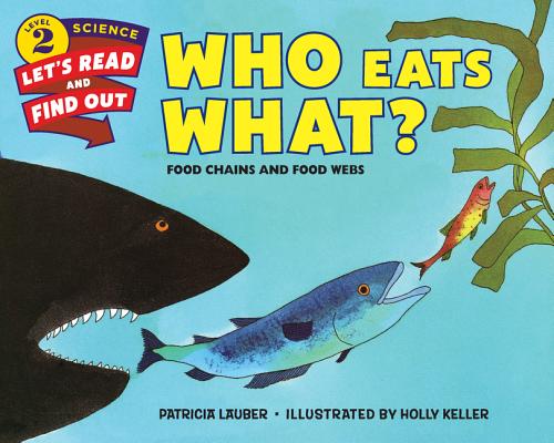 Image for Who Eats What: Food Chains and Food Webs (Let's-Read-and-Find-Out Science 2) Who Eats What: Food Chains and Food Webs (Let's-Read-and-Find-Out Science 2)